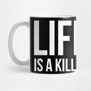 Life is a killer Mug